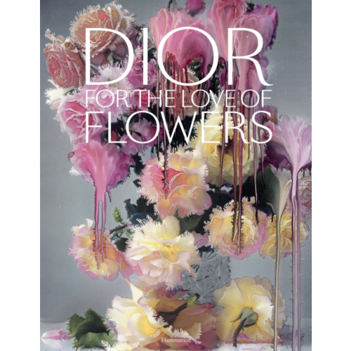 Editions Flammarion Dior in Bloom (inbunden, eng)