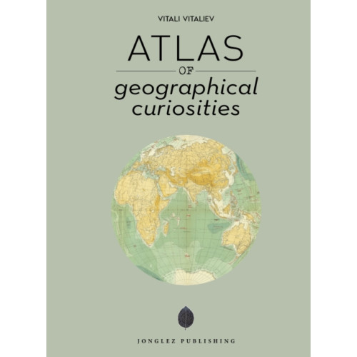 Jonglez Atlas of Geographical Curiosities (inbunden, eng)