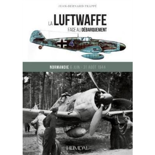 Editions Heimdal La Luftwaffe Face Au DeBarquement (inbunden, fre)