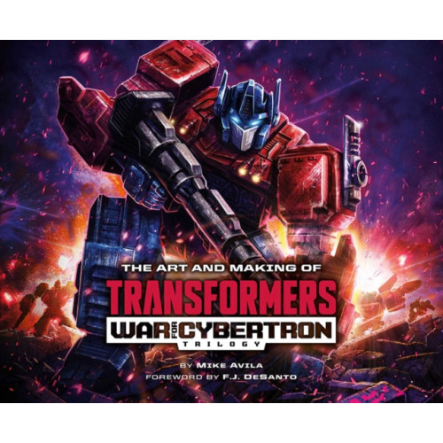 Viz Media, Subs. of Shogakukan Inc The Art and Making of Transformers: War for Cybertron Trilogy (inbunden, eng)