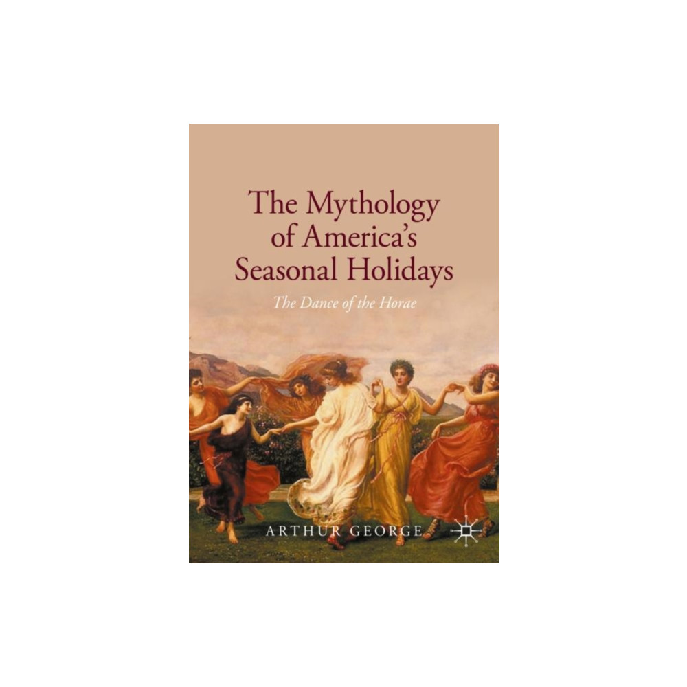 Produktbild för The Mythology of America's Seasonal Holidays (häftad, eng)