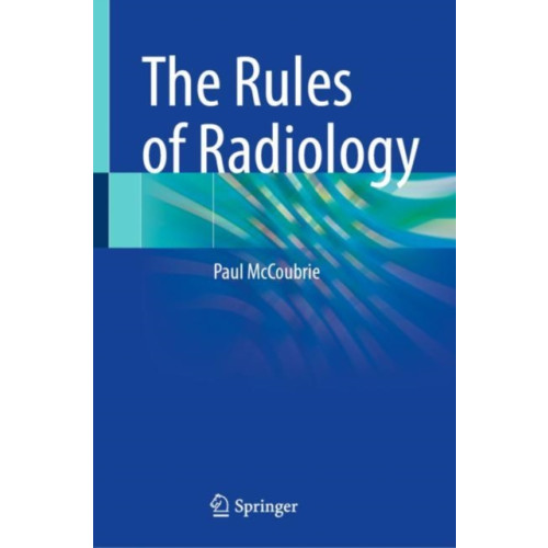 Springer Nature Switzerland AG The Rules of Radiology (inbunden, eng)