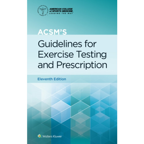 Wolters Kluwer Health ACSM's Guidelines for Exercise Testing and Prescription (häftad, eng)