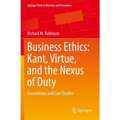 Springer Nature Switzerland AG Business Ethics: Kant, Virtue, and the Nexus of Duty (häftad, eng)