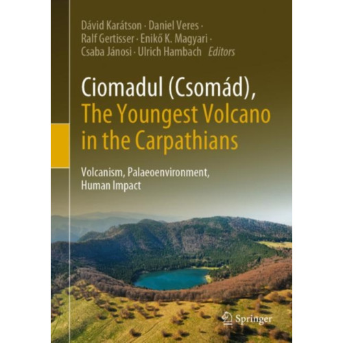 Springer Nature Switzerland AG Ciomadul (Csomad), The Youngest Volcano in the Carpathians (inbunden, eng)