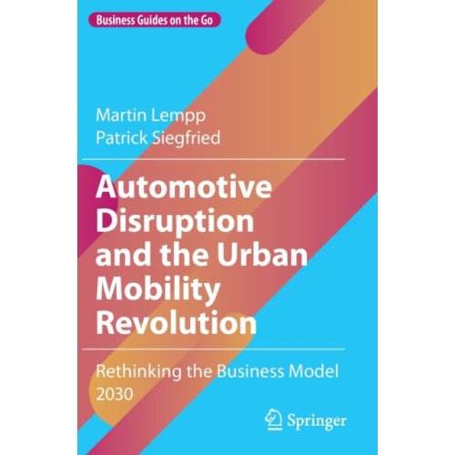 Springer Nature Switzerland AG Automotive Disruption and the Urban Mobility Revolution (inbunden, eng)