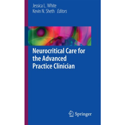 Springer International Publishing AG Neurocritical Care for the Advanced Practice Clinician (inbunden, eng)