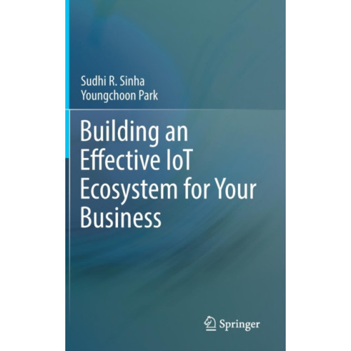 Springer International Publishing AG Building an Effective IoT Ecosystem for Your Business (inbunden, eng)