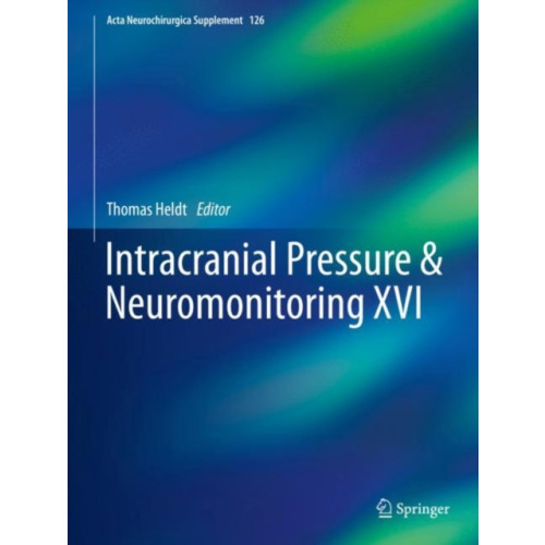 Springer International Publishing AG Intracranial Pressure & Neuromonitoring XVI (inbunden, eng)