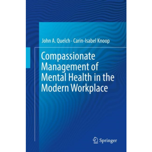 Springer International Publishing AG Compassionate Management of Mental Health in the Modern Workplace (inbunden, eng)