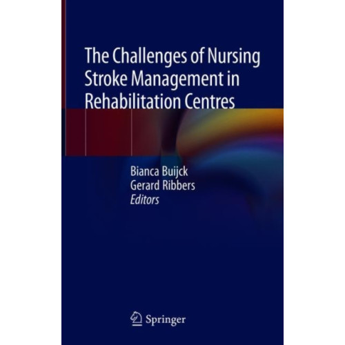 Springer International Publishing AG The Challenges of Nursing Stroke Management in Rehabilitation Centres (inbunden, eng)