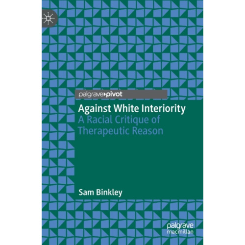 Springer International Publishing AG Against White Interiority (inbunden, eng)