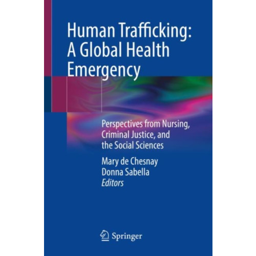 Springer International Publishing AG Human Trafficking: A Global Health Emergency (häftad, eng)