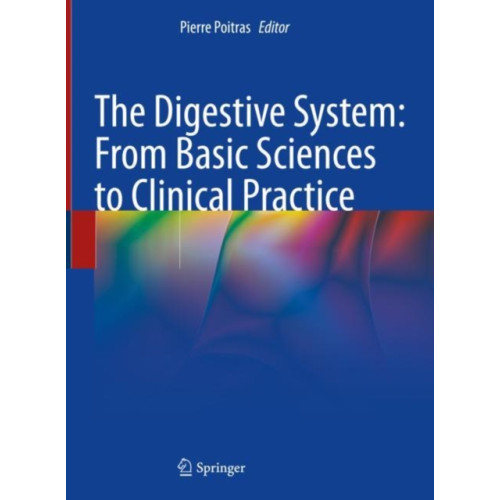 Springer Nature Switzerland AG The Digestive System: From Basic Sciences to Clinical Practice (inbunden, eng)