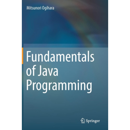 Springer International Publishing AG Fundamentals of Java Programming (inbunden, eng)