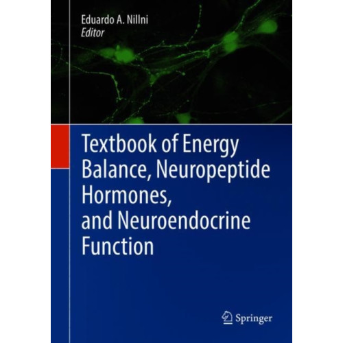 Springer International Publishing AG Textbook of Energy Balance, Neuropeptide Hormones, and Neuroendocrine Function (inbunden, eng)