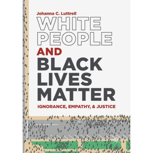 Springer Nature Switzerland AG White People and Black Lives Matter (häftad, eng)