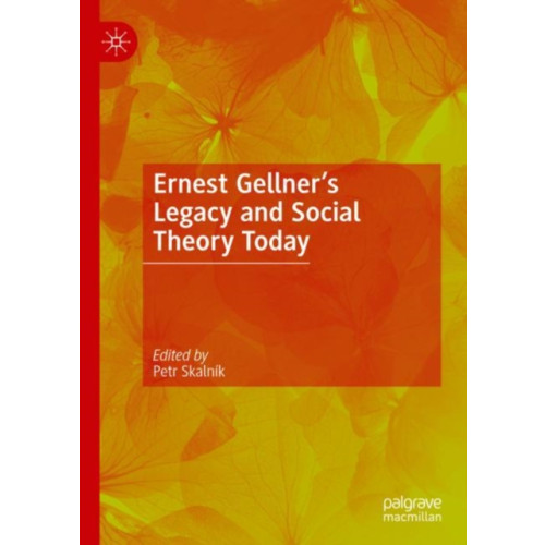 Springer International Publishing AG Ernest Gellner’s Legacy and Social Theory Today (inbunden, eng)