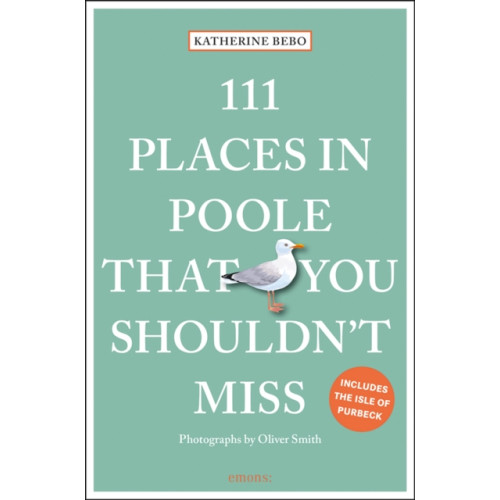 Emons Verlag GmbH 111 Places in Poole That You Shouldn't Miss (häftad, eng)