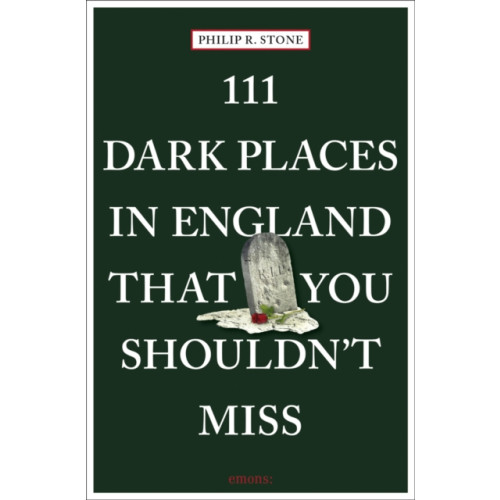 Emons Verlag GmbH 111 Dark Places in England That You Shouldn't Miss (häftad, eng)