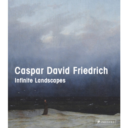 Prestel Caspar David Friedrich: Infinite Landscapes (inbunden, eng)