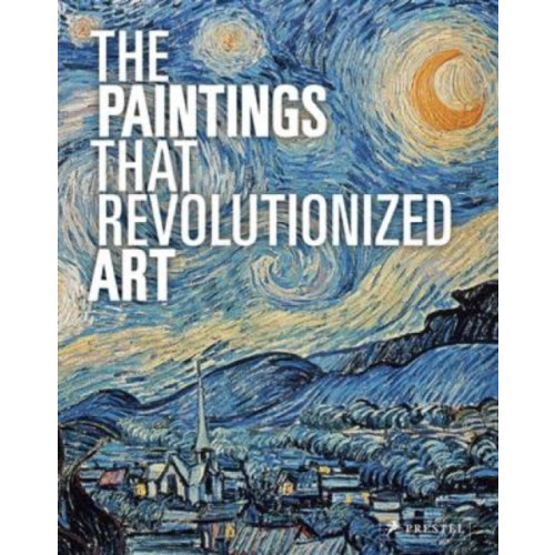 Prestel The Paintings That Revolutionized Art (häftad, eng)