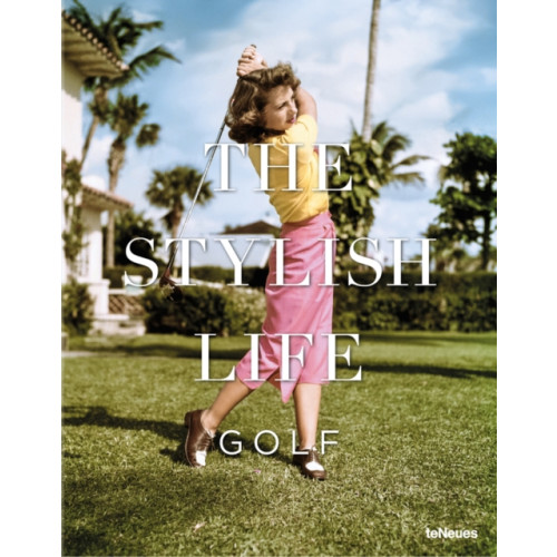 teNeues Publishing UK Ltd The Stylish Life: Golf (inbunden, eng)