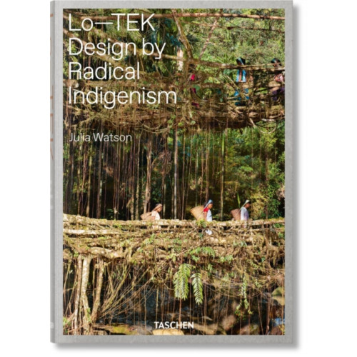 Taschen GmbH Julia Watson. Lo—TEK. Design by Radical Indigenism (inbunden, eng)