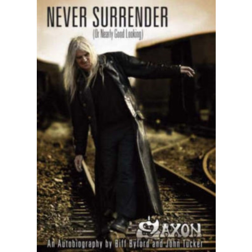 IP Verlag Saxon -- Never Surrender (or Nearly Good Looking) (häftad, eng)