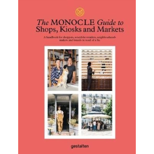 Die Gestalten Verlag The Monocle Guide to Shops, Kiosks and Markets (inbunden, eng)