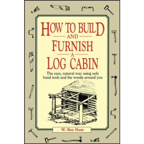 John Wiley & Sons Inc How to Build and Furnish a Log Cabin (häftad, eng)