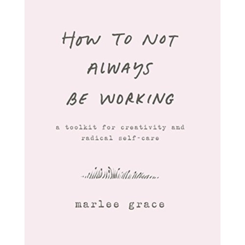 Harpercollins publishers inc How to Not Always Be Working (inbunden, eng)