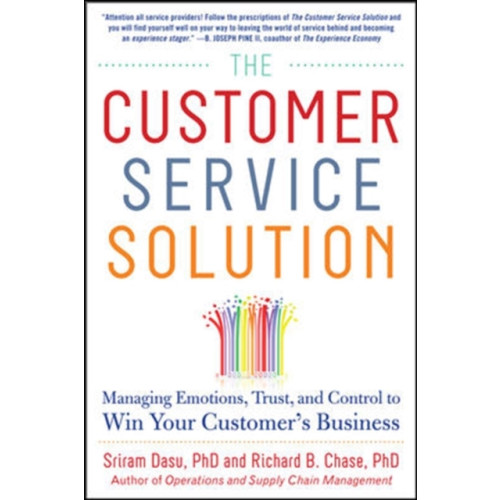 McGraw-Hill Education - Europe The Customer Service Solution: Managing Emotions, Trust, and Control to Win Your Customer’s Business (inbunden, eng)