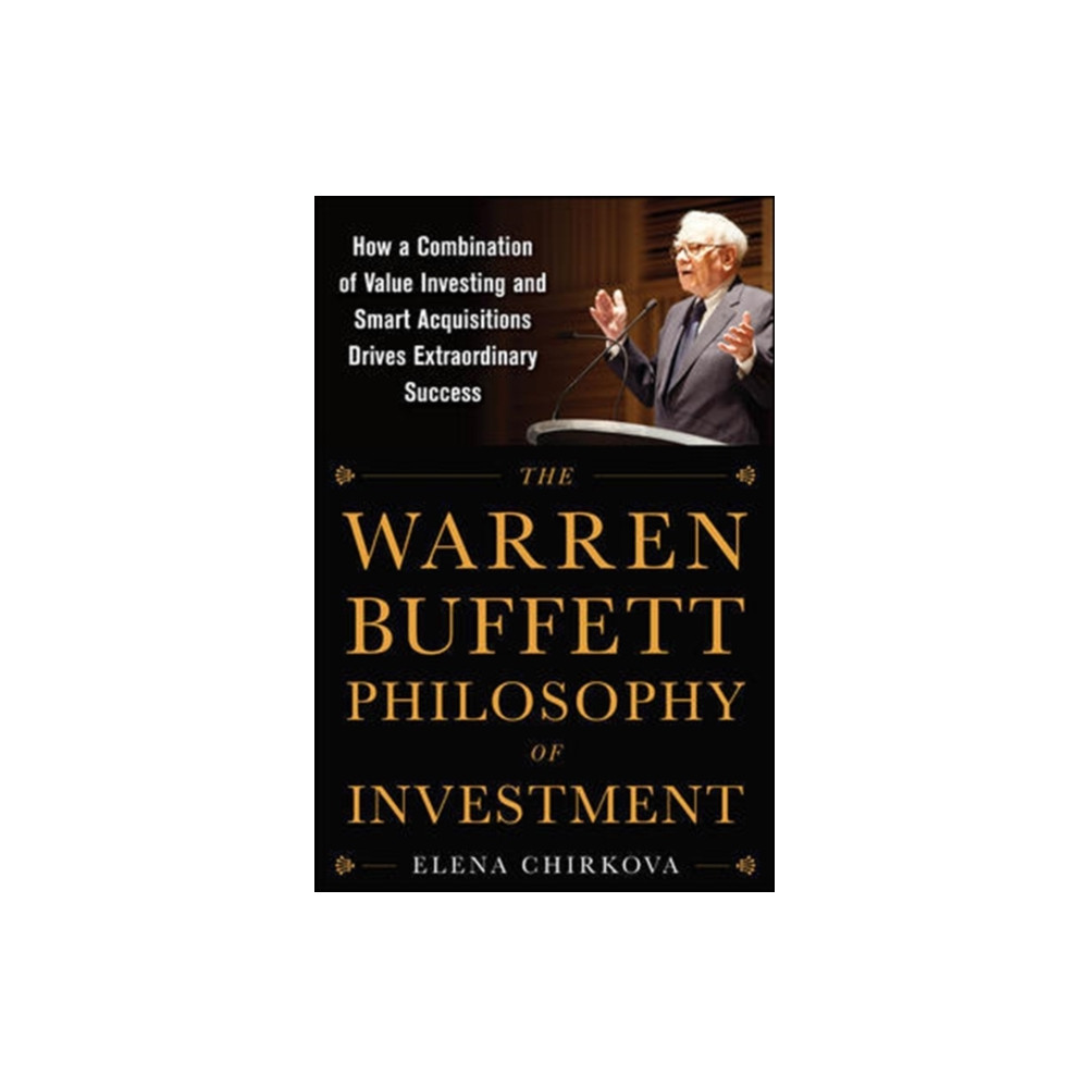 Produktbild för The Warren Buffett Philosophy of Investment: How a Combination of Value Investing and Smart Acquisitions Drives Extraordinary Success (inbunden, eng)
