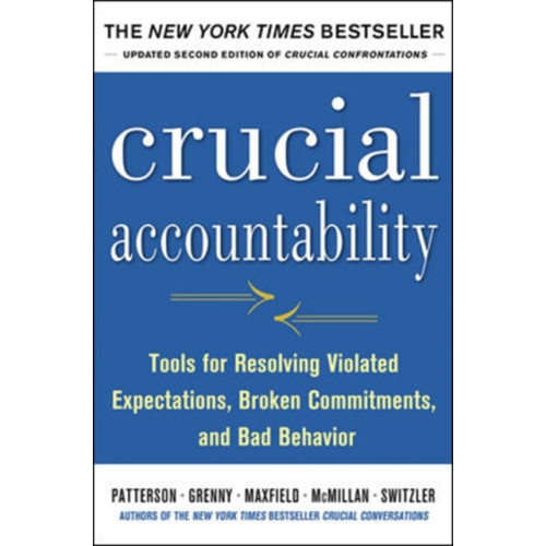 McGraw-Hill Education - Europe Crucial Accountability: Tools for Resolving Violated Expectations, Broken Commitments, and Bad Behavior, Second Edition ( Paperback) (häftad, eng)