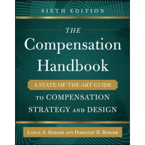 McGraw-Hill Education - Europe The Compensation Handbook, Sixth Edition: A State-of-the-Art Guide to Compensation Strategy and Design (inbunden, eng)