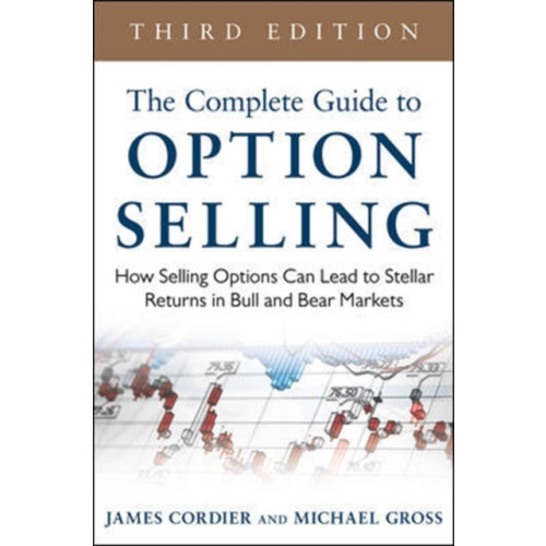 McGraw-Hill Education - Europe The Complete Guide to Option Selling: How Selling Options Can Lead to Stellar Returns in Bull and Bear Markets (inbunden, eng)