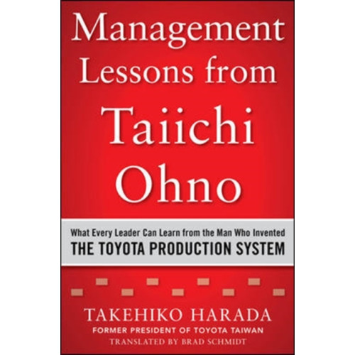 McGraw-Hill Education - Europe Management Lessons from Taiichi Ohno: What Every Leader Can Learn from the Man who Invented the Toyota Production System (inbunden, eng)