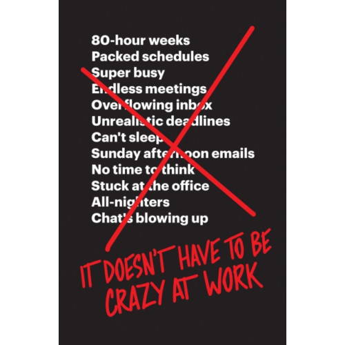HarperCollins Publishers It Doesn’t Have to Be Crazy at Work (häftad, eng)