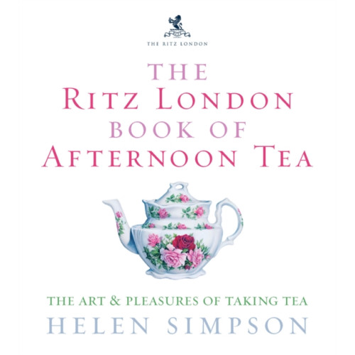Ebury Publishing The Ritz London Book Of Afternoon Tea (inbunden, eng)