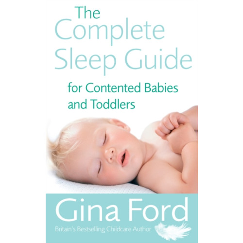 Ebury Publishing The Complete Sleep Guide For Contented Babies & Toddlers (häftad, eng)