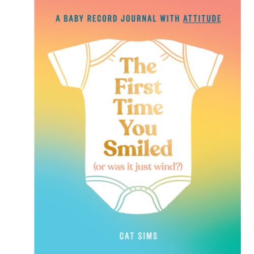 HarperCollins Publishers The First Time You Smiled (Or Was It Just Wind?) (inbunden, eng)