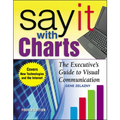 McGraw-Hill Education - Europe Say It With Charts: The Executive’s Guide to Visual Communication (inbunden, eng)