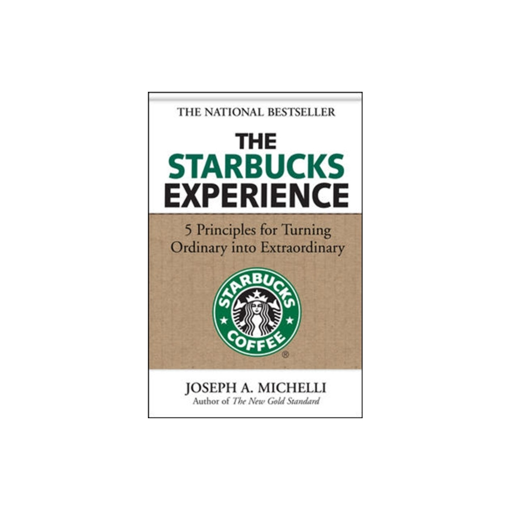 Produktbild för The Starbucks Experience: 5 Principles for Turning Ordinary Into Extraordinary (inbunden, eng)