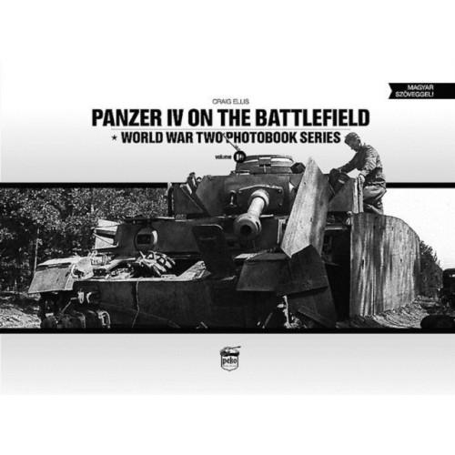 PeKo Publishing Kft. Panzer IV on the Battlefield: World War 2 Photobook Series (inbunden, eng)