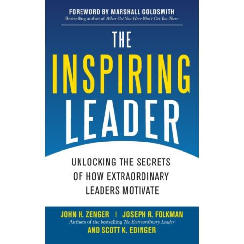 McGraw-Hill Education - Europe The Inspiring Leader: Unlocking the Secrets of How Extraordinary Leaders Motivate (inbunden, eng)