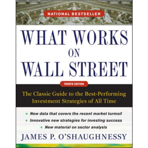 McGraw-Hill Education - Europe What Works on Wall Street, Fourth Edition: The Classic Guide to the Best-Performing Investment Strategies of All Time (inbunden, eng)