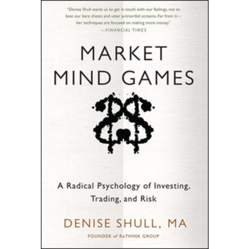 McGraw-Hill Education - Europe Market Mind Games: A Radical Psychology of Investing, Trading and Risk (inbunden, eng)