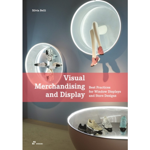 Hoaki Visual Merchandising and Display: Best Practices for Window Displays and Store Designs (häftad, eng)