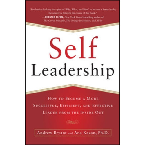 McGraw-Hill Education - Europe Self-Leadership: How to Become a More Successful, Efficient, and Effective Leader from the Inside Out (häftad, eng)